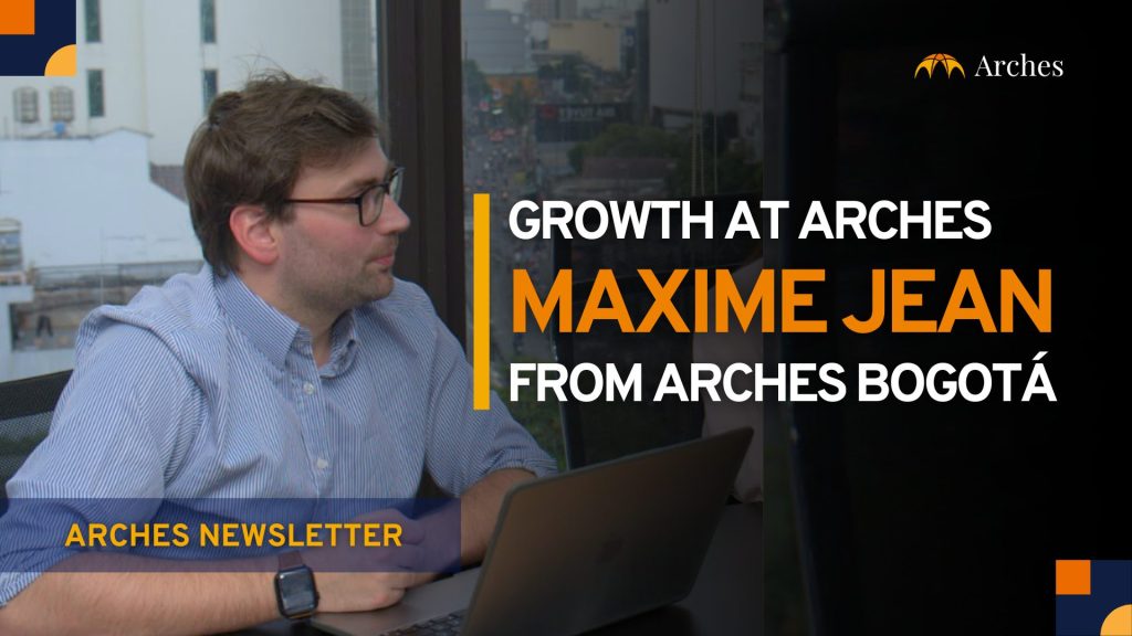 Growth at Arches: Maxime Jean from Arches Bogota