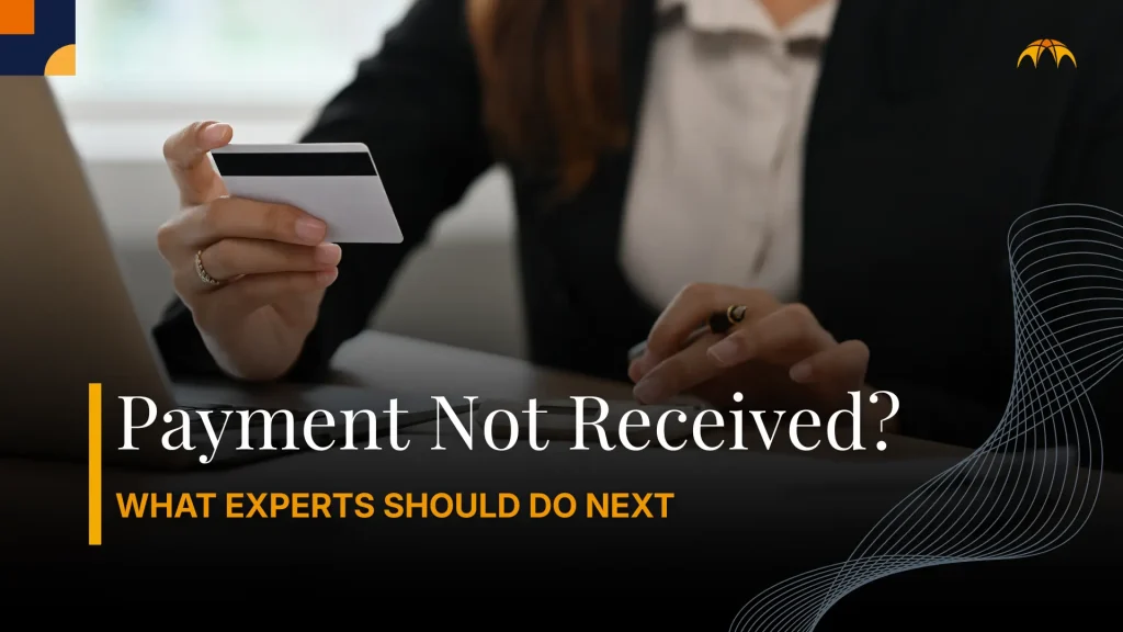 Payment Not Received? What Experts Should Do Next